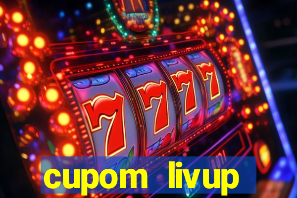 cupom livup primeira compra